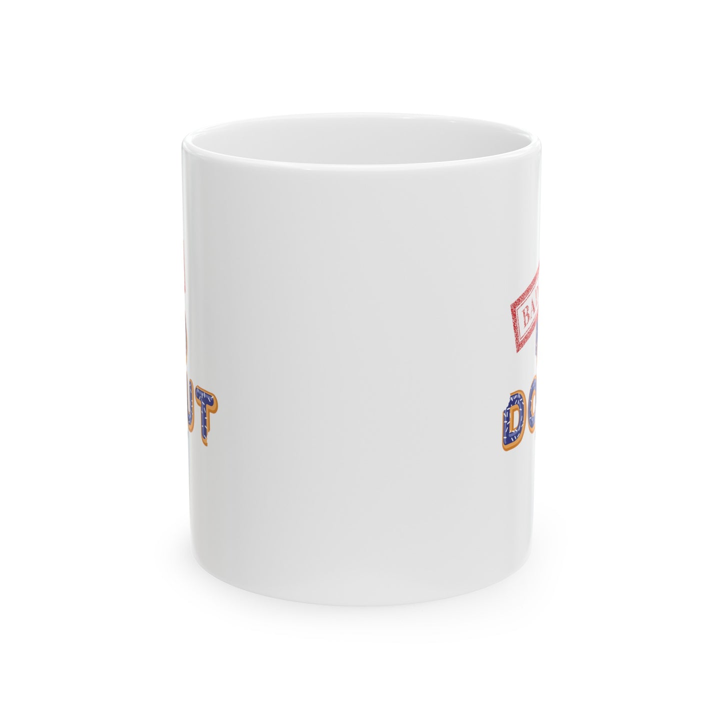 Bad Cop No Donut 11oz Ceramic Mug