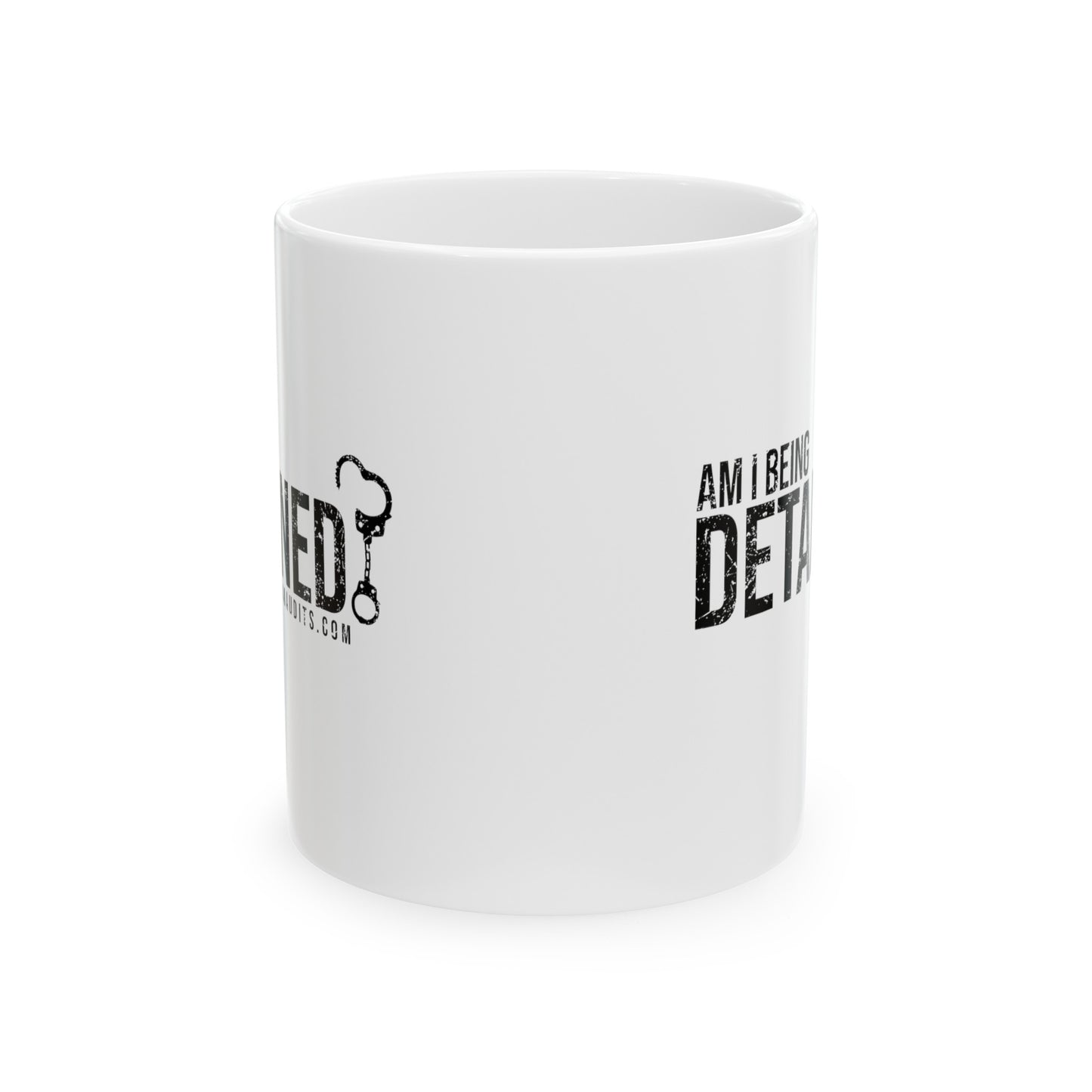 Am I Being Detained? Ceramic Mug 11oz