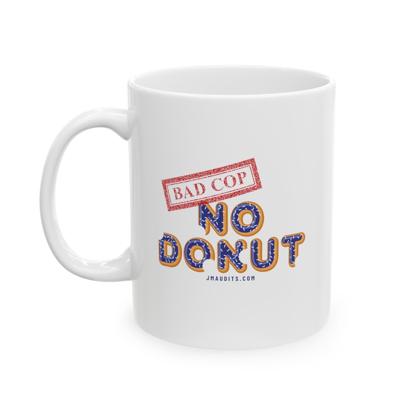 Bad Cop No Donut 11oz Ceramic Mug